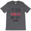 I'm Your Father's Day Gift Mom Says You're Welcome T-Shirt