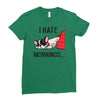 i hate mornings Ladies Fitted T-Shirt