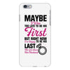 Maybe I Was Too Late To Be His First But Right Now I'm Happy To Be His iPhone 6 Plus/6s Plus Case