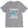 technically, the glass is always full V-Neck Tee
