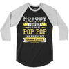 Nobody Is Perfect But If You Are A Pop Pop You Are Pretty Damn Close 3/4 Sleeve Shirt