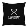 I Survived Foot Surgery Throw Pillow