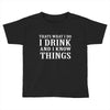 i drink i know Toddler T-shirt