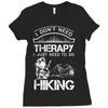 I Don't Need Therapy Just to Go Hiking Ladies Fitted T-Shirt