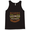 beards turn laziness into awesomeness Tank Top