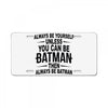 always be batman License Plate