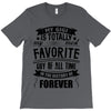 My Gigi is Totally My Most Favorite Guy Of All Time In The History Of T-Shirt