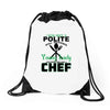 I Was One A Polite Well Mannered Young Lady And Then I Became A Chef Drawstring Bags