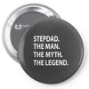 stepdad the man the myth the legend Pin-back button