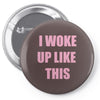 i woke up like this Pin-back button