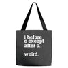 i before e except after c Tote Bags
