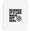 Science It's Like Magic But Real Mousepad