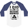 I Did Not Become a Mechanic to Fix Your for Free 3/4 Sleeve Shirt