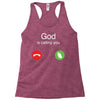 God is calling you Racerback Tank