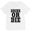 drink or die V-Neck Tee