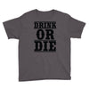 drink or die Youth Tee