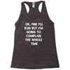 ok, fine i'll run funny sayings runner Racerback Tank