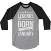 legends are born in january 3/4 Sleeve Shirt