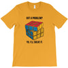 Got A Problem T-Shirt