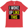 i woke up like this T-Shirt