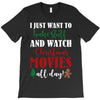 i just want to bake stuff and watch christmas movies all day T-Shirt