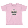 my fishing shirt Toddler T-shirt