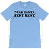 dear santa sent rent T-Shirt