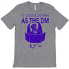 it goes down as the dm T-Shirt