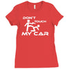dont touch my car Ladies Fitted T-Shirt