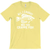 all i caught was this crappie fish T-Shirt