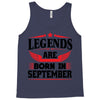 Legends Are Born In September Tank Top