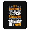 My Daughter Is Super Awesome Her Mom Mousepad