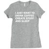 i just want to drink coffee, create stuff and sleep Ladies Fitted T-Shirt
