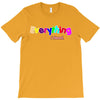 everything i need T-Shirt