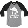 I'm Alway Angry 3/4 Sleeve Shirt