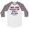 We Are Made Of Star Stuff 3/4 Sleeve Shirt