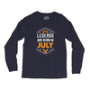 Legends are born in July Long Sleeve Shirts