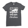 we're gonna have the hap hap happiest christmas Ladies Fitted T-Shirt
