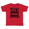 Just One More Truck I Promise Toddler T-shirt