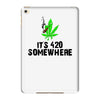 its 420 somewhere iPad Mini 4