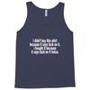 i didnt buy this shirt because it says fuck on it i bought it because Tank Top