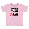 avengers more than a fan Toddler T-shirt