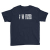 no filter Youth Tee