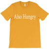 also hungry T-Shirt