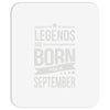 legends are born in september Mousepad