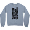 you'll never walk alone Crewneck Sweatshirt
