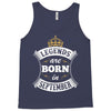 Legends Are Born In September Tank Top