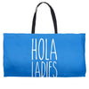 hola ladies   cool hip funny Weekender Totes