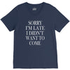 didn't want to come V-Neck Tee