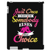 just once i want to be somebody elses fi̇rst choice iPad 3 and 4 Case